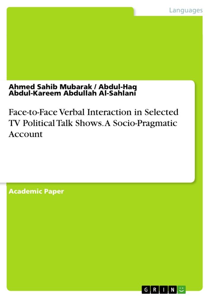 Face-to-Face Verbal Interaction in Selected TV Political Talk Shows. A Socio-Pragmatic Account