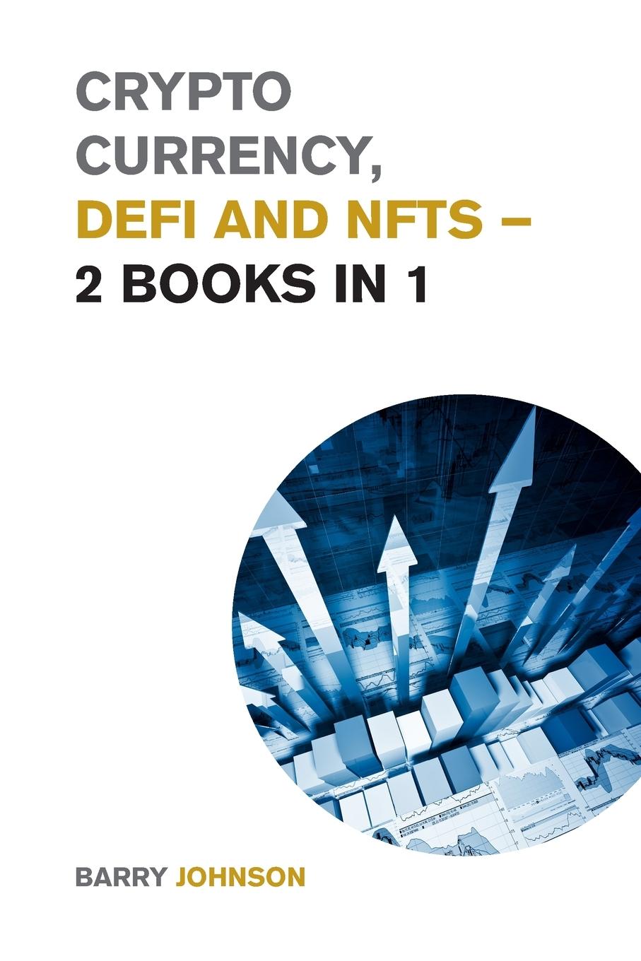 Crypto currency, DeFi and NFTs - 2 Books in 1