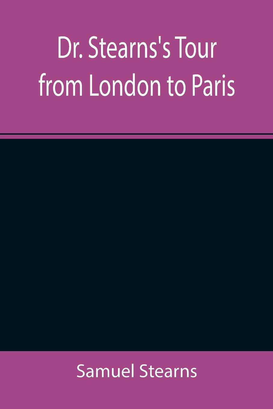 Dr. Stearns's Tour from London to Paris