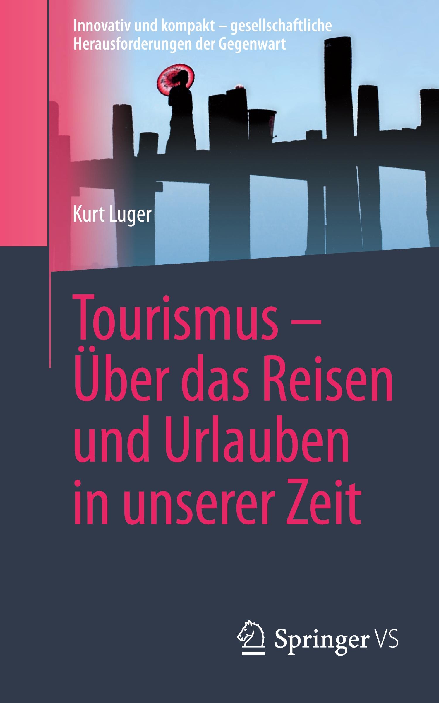 Tourismus - Über das Reisen und Urlauben in unserer Zeit