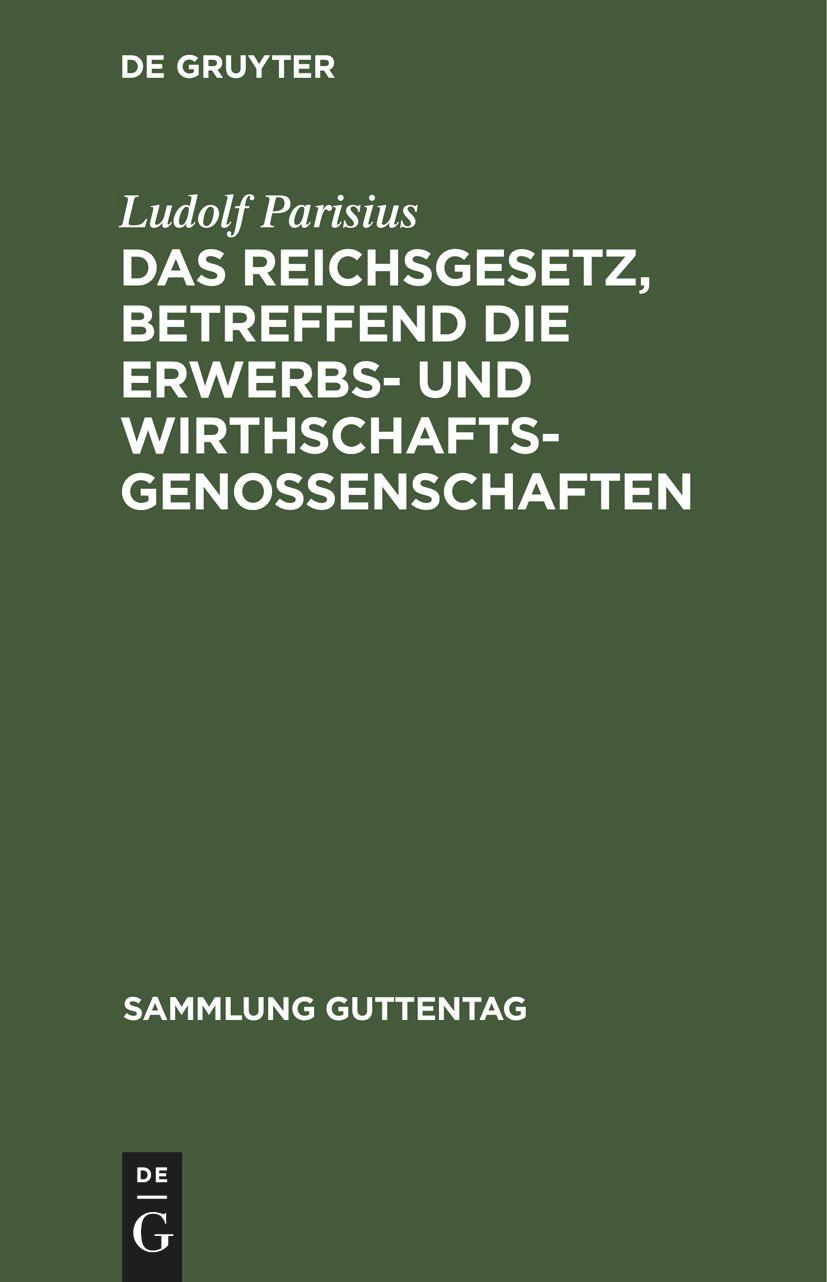 Das Reichsgesetz, betreffend die Erwerbs- und Wirthschaftsgenossenschaften