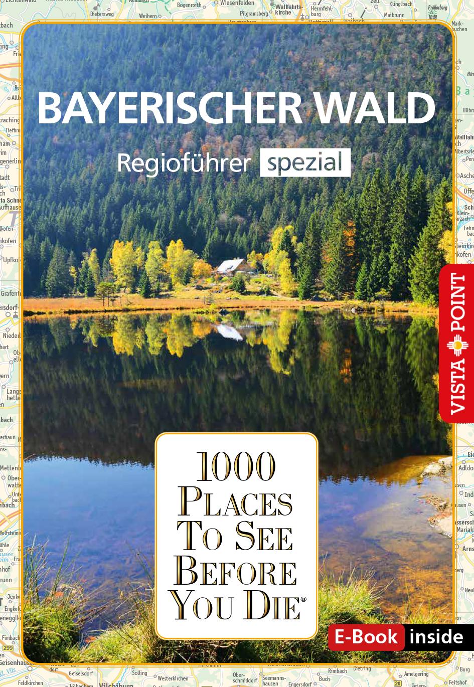 Reiseführer Bayerischer Wald. Regioführer inklusive Ebook. Ausflugsziele, Sehenswürdigkeiten, Restaurants & Hotels uvm.