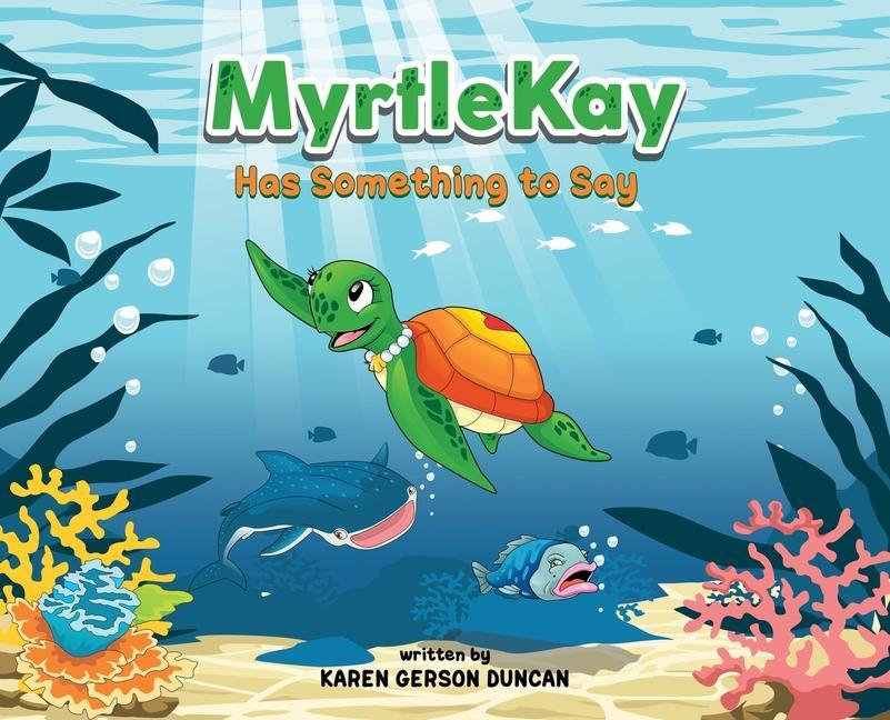 MyrtleKay has something to say: A little sea turtle stands up for her best friend, a whale shark, when she is bullied for looking different