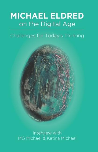 Michael Eldred on the Digital Age: Challenges for Today's Thinking