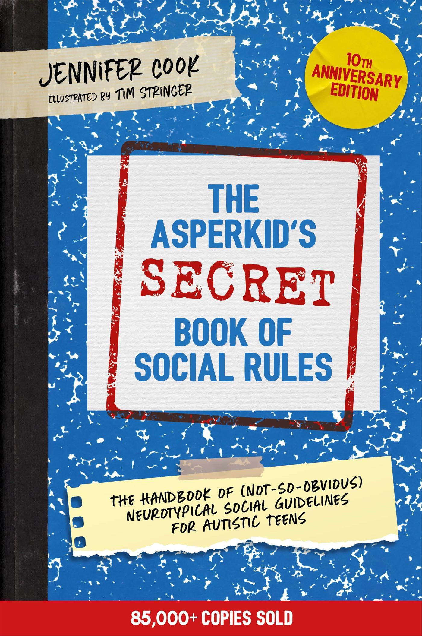 The Asperkid's (Secret) Book of Social Rules, 10th Anniversary Edition