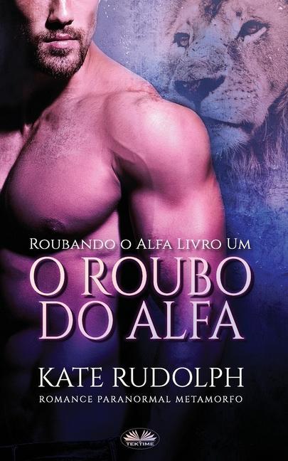 O Roubo Do Alfa: Romance Paranormal Metamorfo