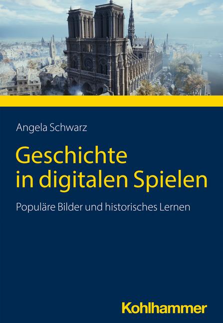 Digitale Spiele und historisches Lernen