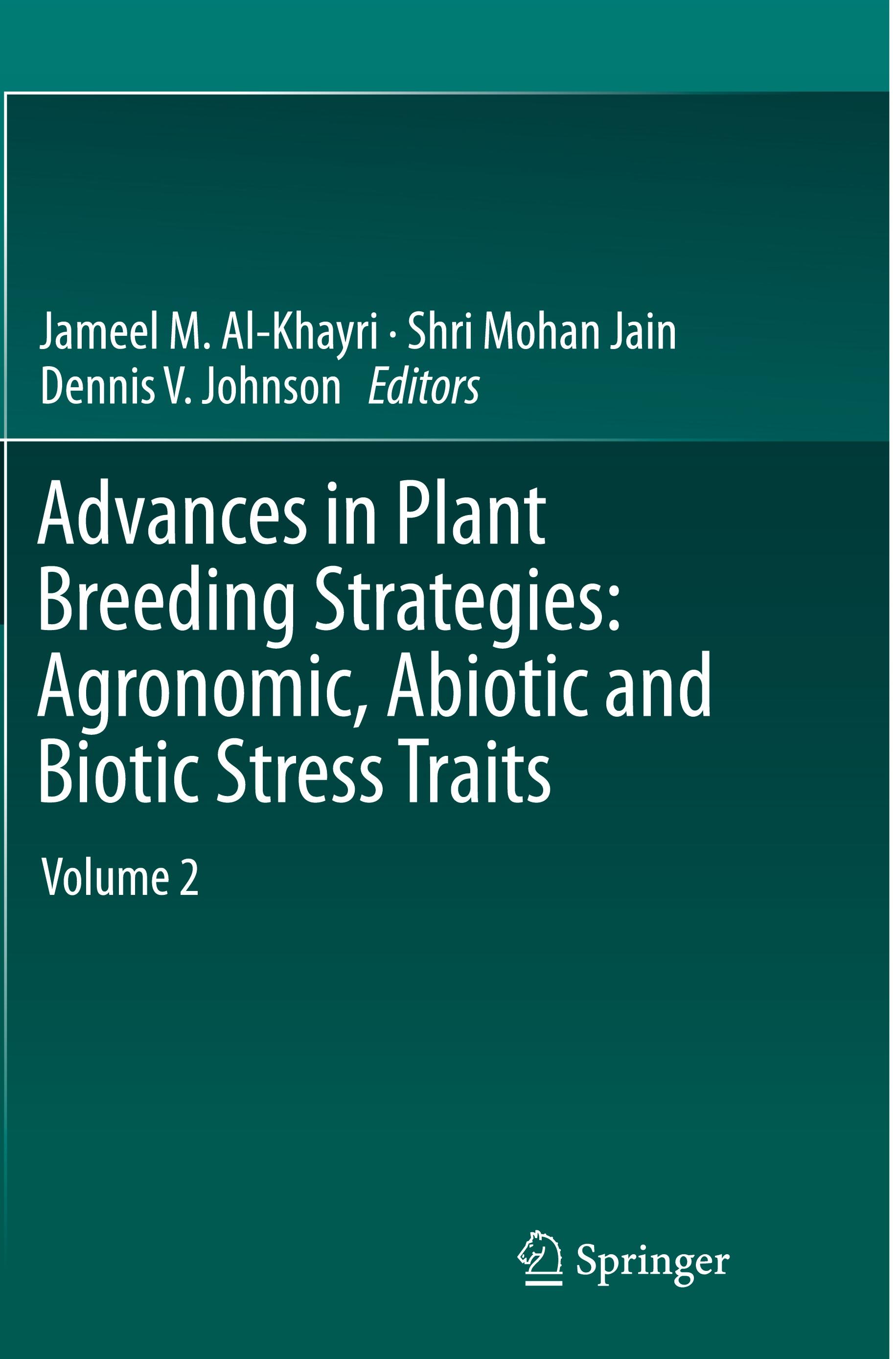 Advances in Plant Breeding Strategies: Agronomic, Abiotic and Biotic Stress Traits