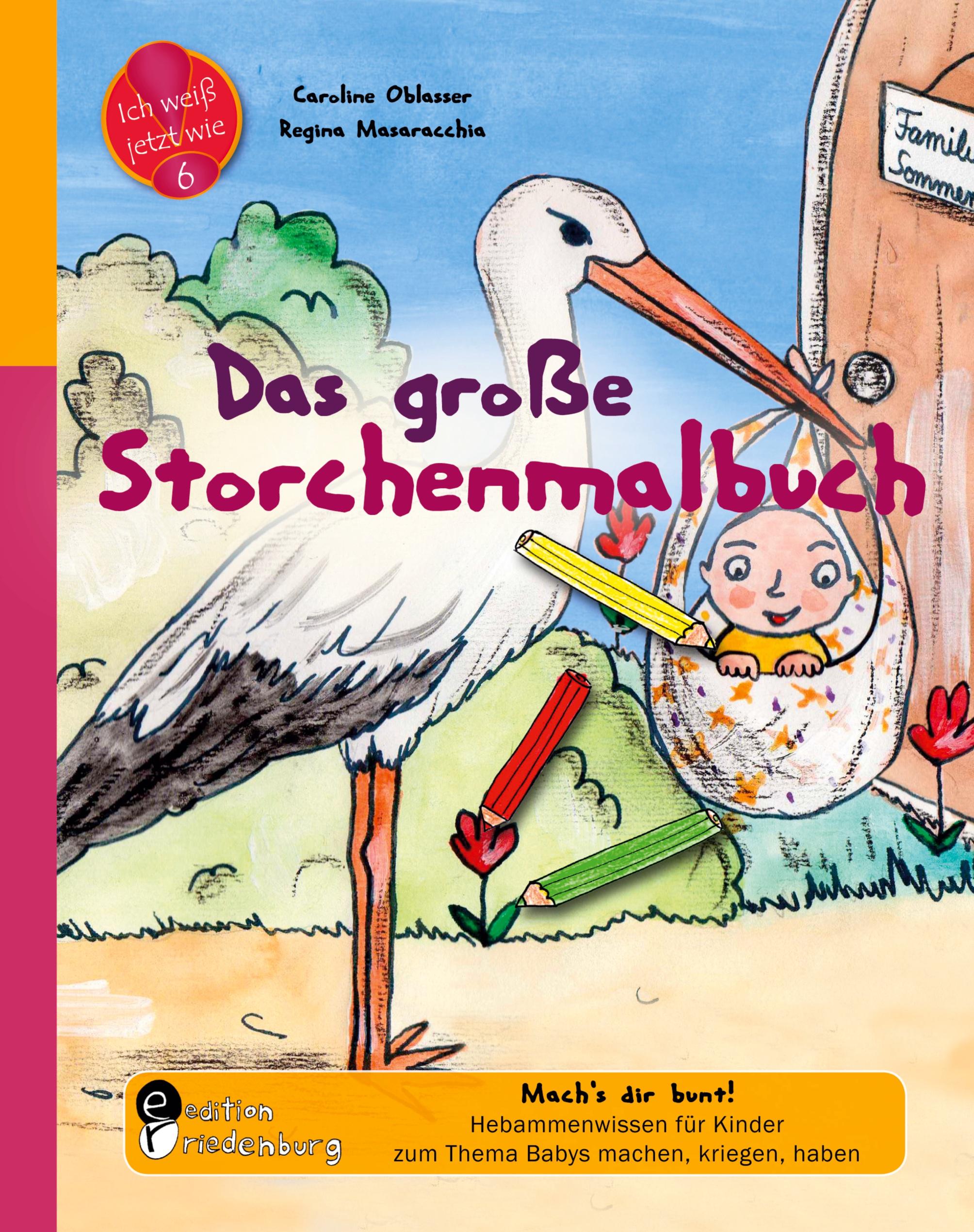 Das große Storchenmalbuch - Mach's dir bunt! Hebammenwissen für Kinder zum Thema Babys machen, kriegen, haben