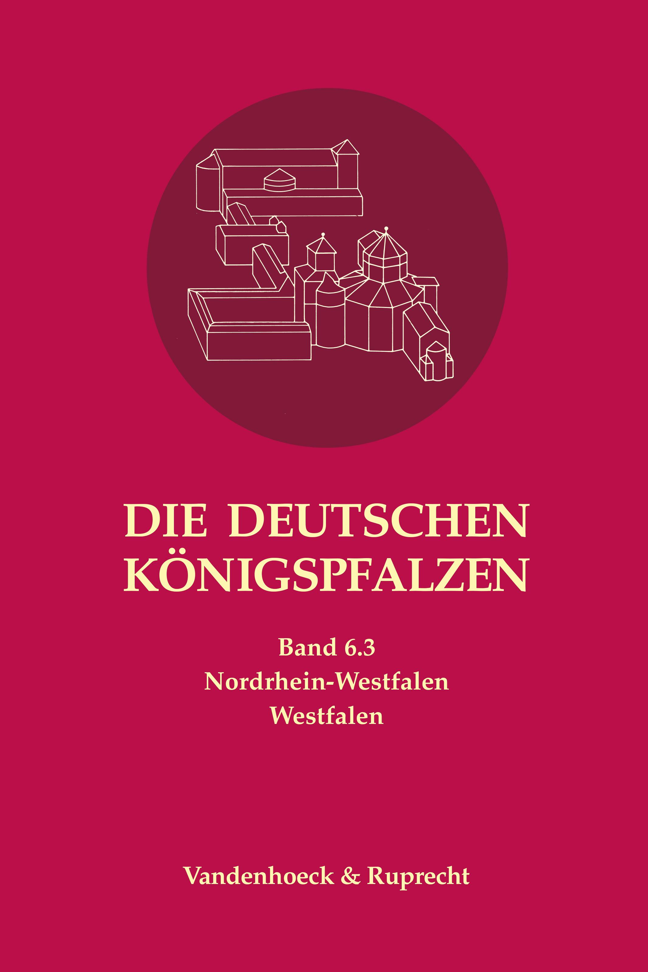 Die deutschen Königspfalzen. Band 6: Nordrhein-Westfalen