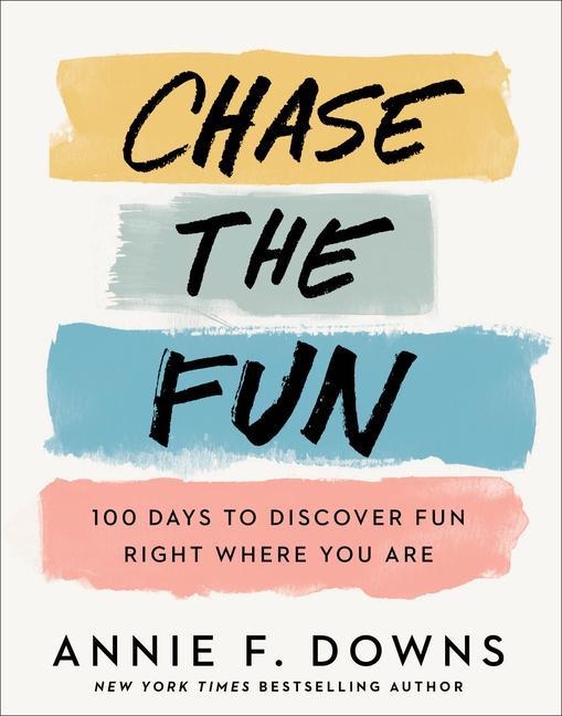 Chase the Fun - 100 Days to Discover Fun Right Where You Are