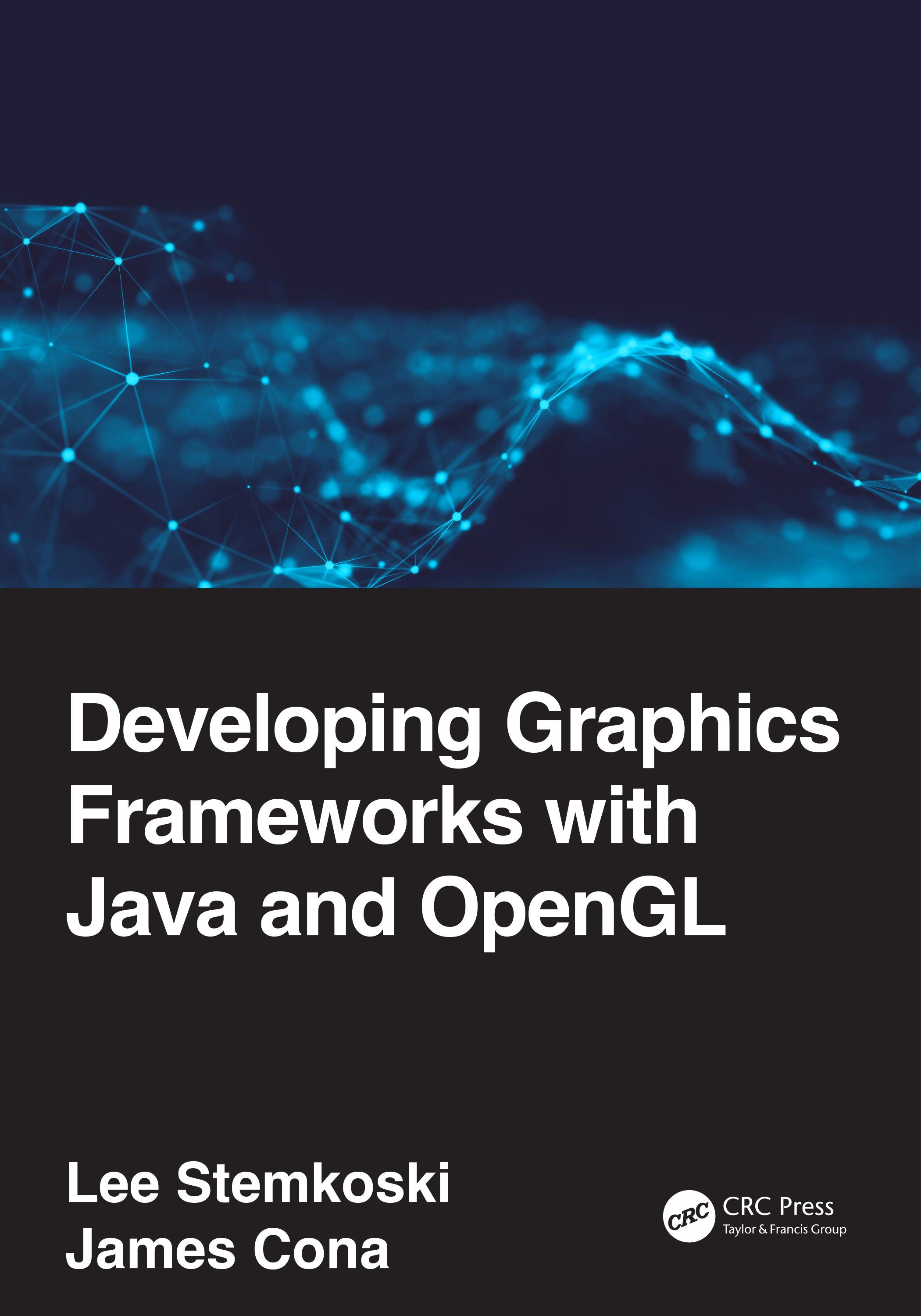 Developing Graphics Frameworks with Java and OpenGL