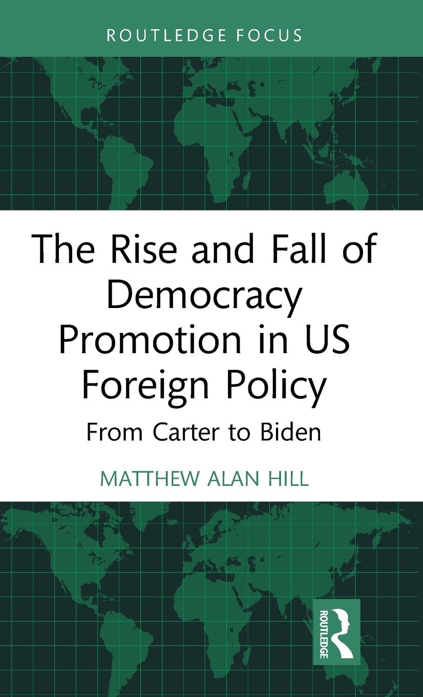 The Rise and Fall of Democracy Promotion in US Foreign Policy