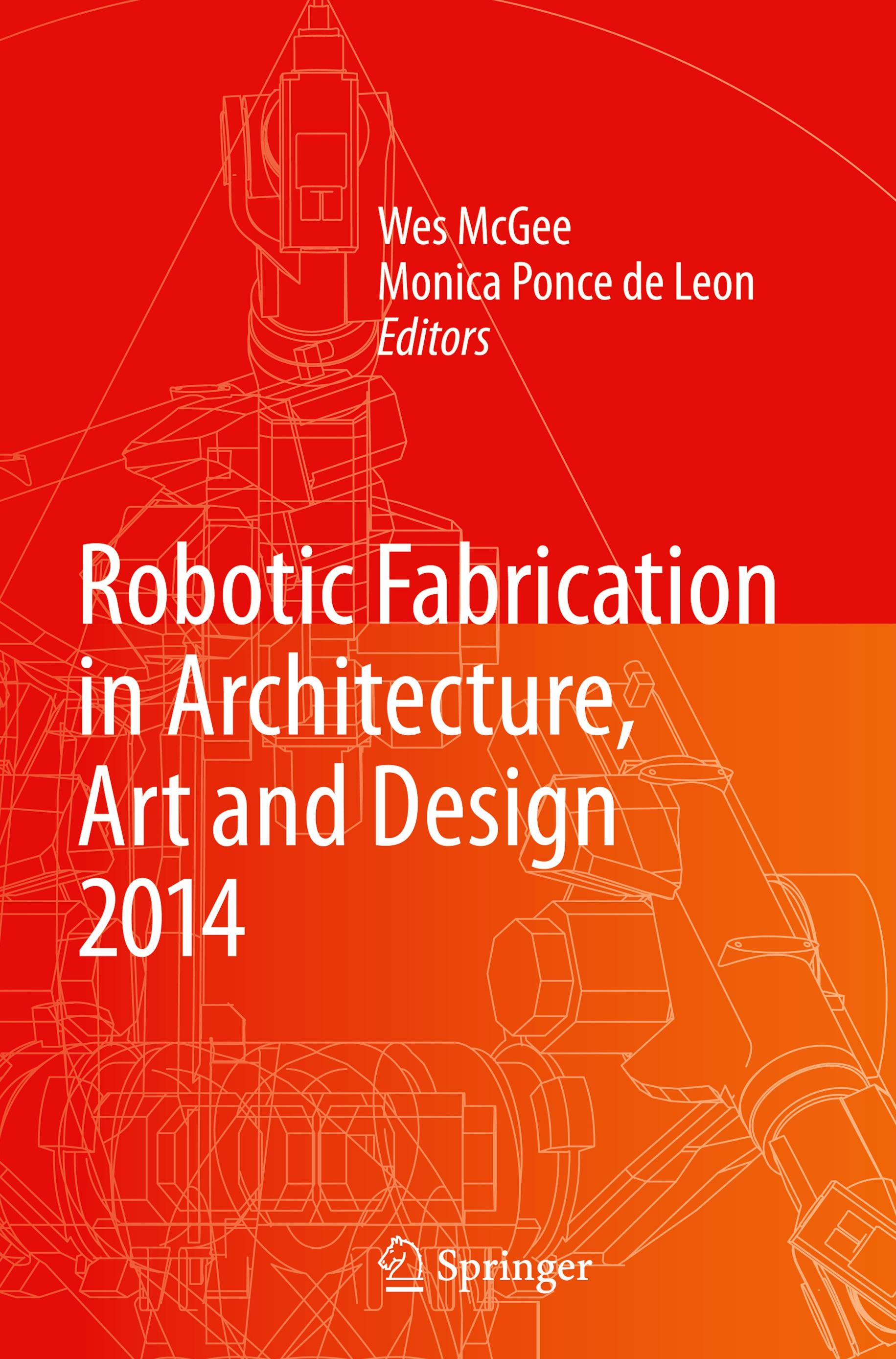 Robotic Fabrication in Architecture, Art and Design 2014