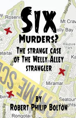 Six Murders?: The strange case of the Welly Alley Strangler