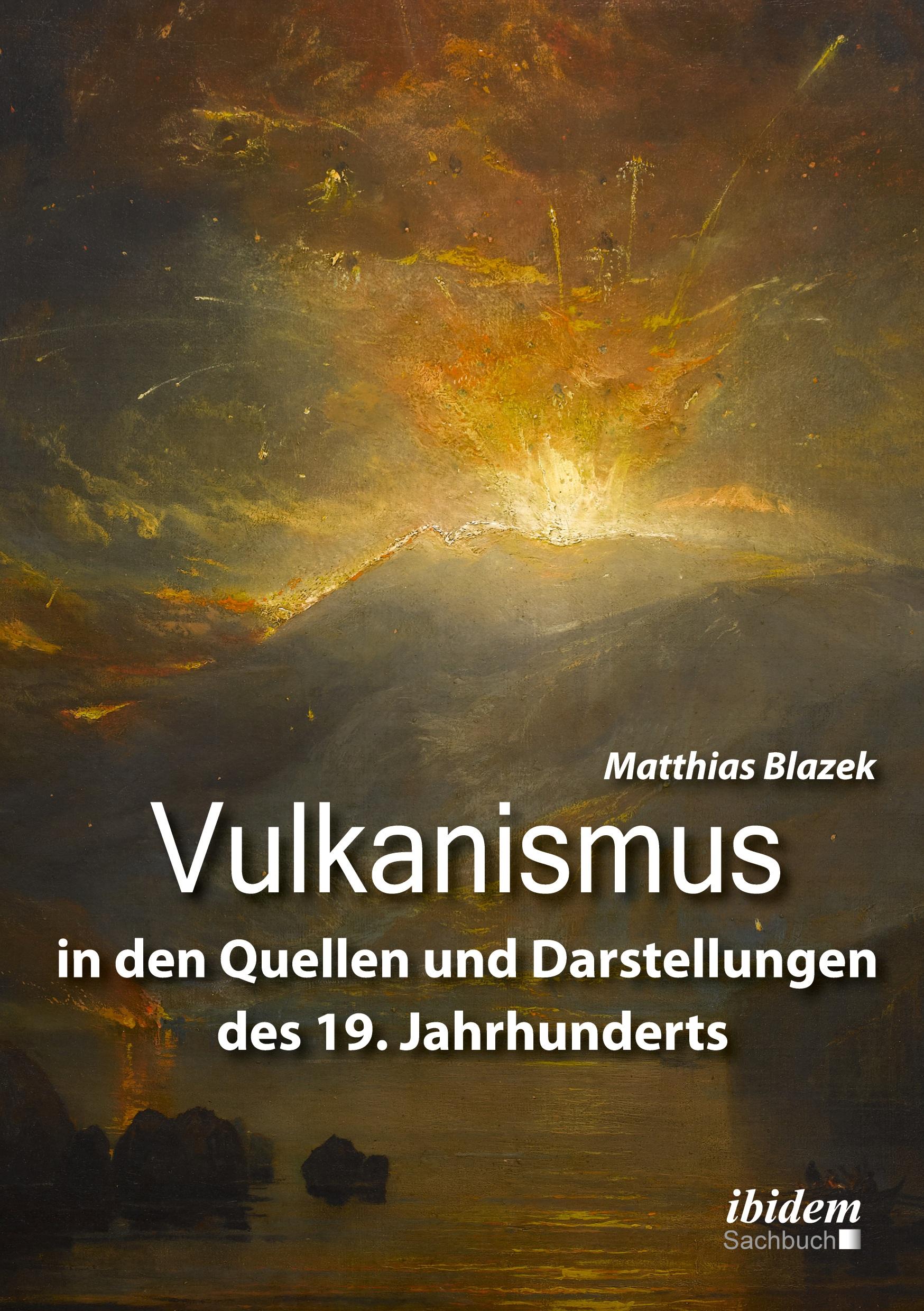 Vulkanismus in den Quellen und Darstellungen des 19. Jahrhunderts