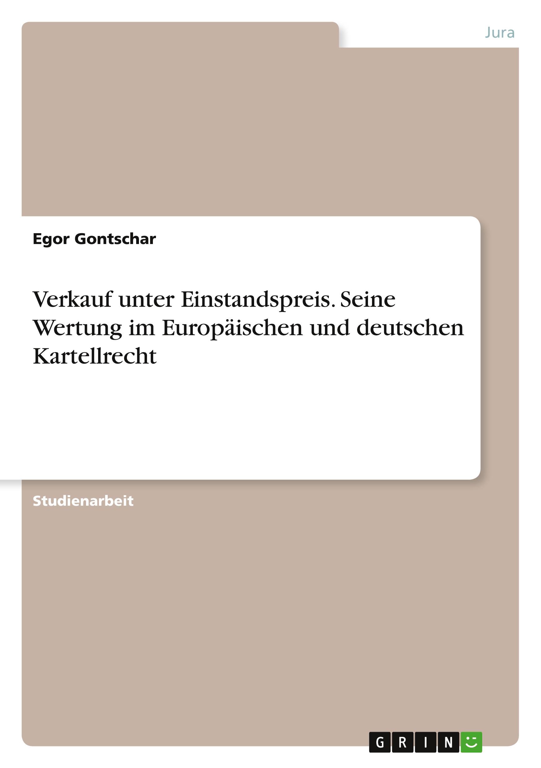 Verkauf unter Einstandspreis. Seine Wertung im Europäischen und deutschen Kartellrecht