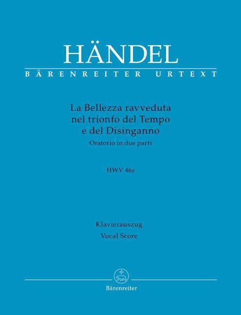 La Bellezza ravveduta nel trionfo del Tempo e del Disinganno HWV 46a -Oratorium in zwei Teilen-