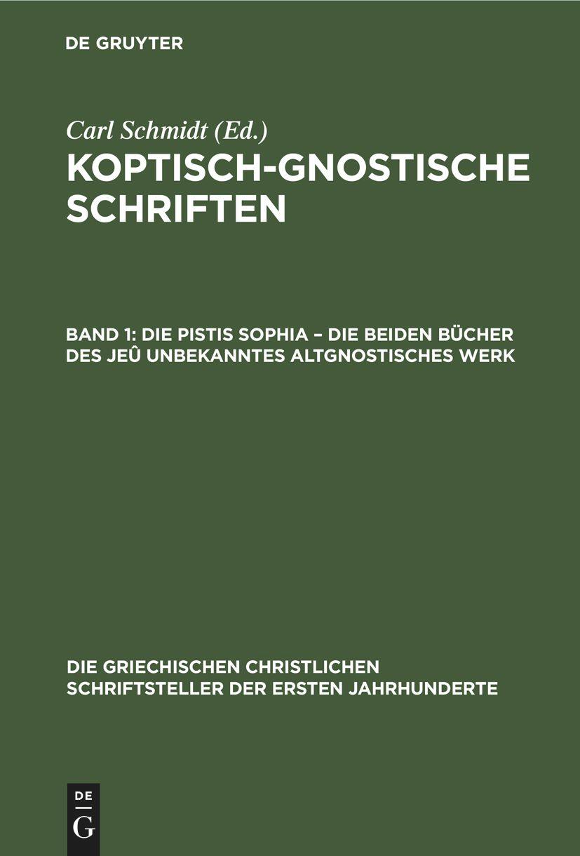 Die Pistis Sophia ¿ Die beiden Bücher des jeû unbekanntes altgnostisches Werk