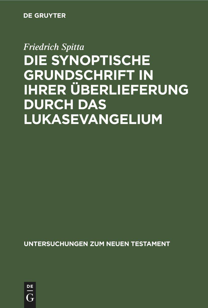 Die synoptische Grundschrift in ihrer Überlieferung durch das Lukasevangelium