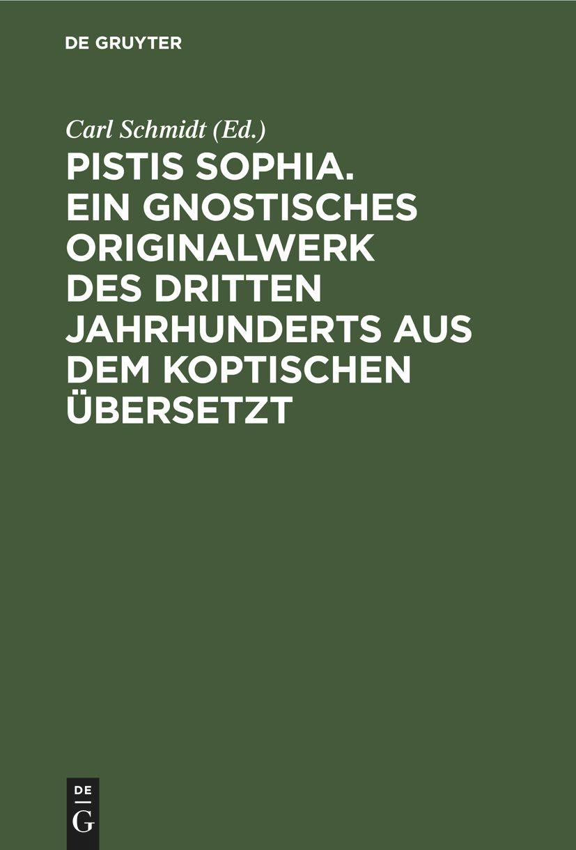 Pistis Sophia. Ein gnostisches Originalwerk des dritten Jahrhunderts aus dem Koptischen übersetzt