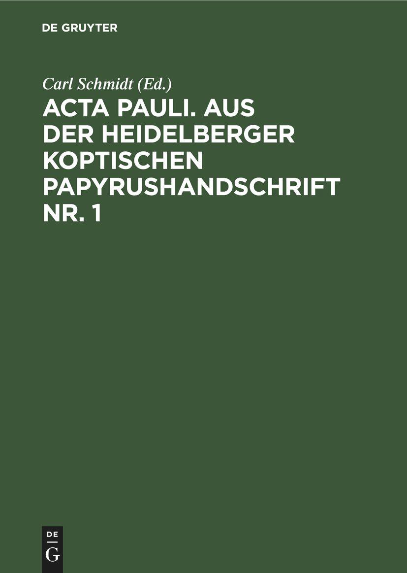 Acta Pauli. Aus der Heidelberger Koptischen Papyrushandschrift Nr. 1