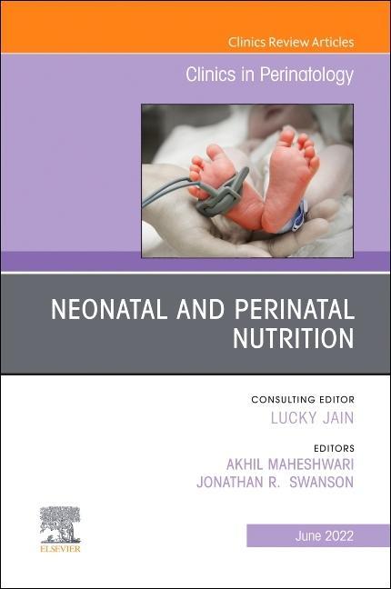 Neonatal and Perinatal Nutrition, an Issue of Clinics in Perinatology