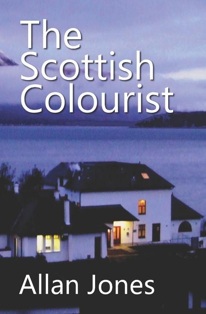 The Scottish Colourist: By the author of THE CHINESE SAILOR