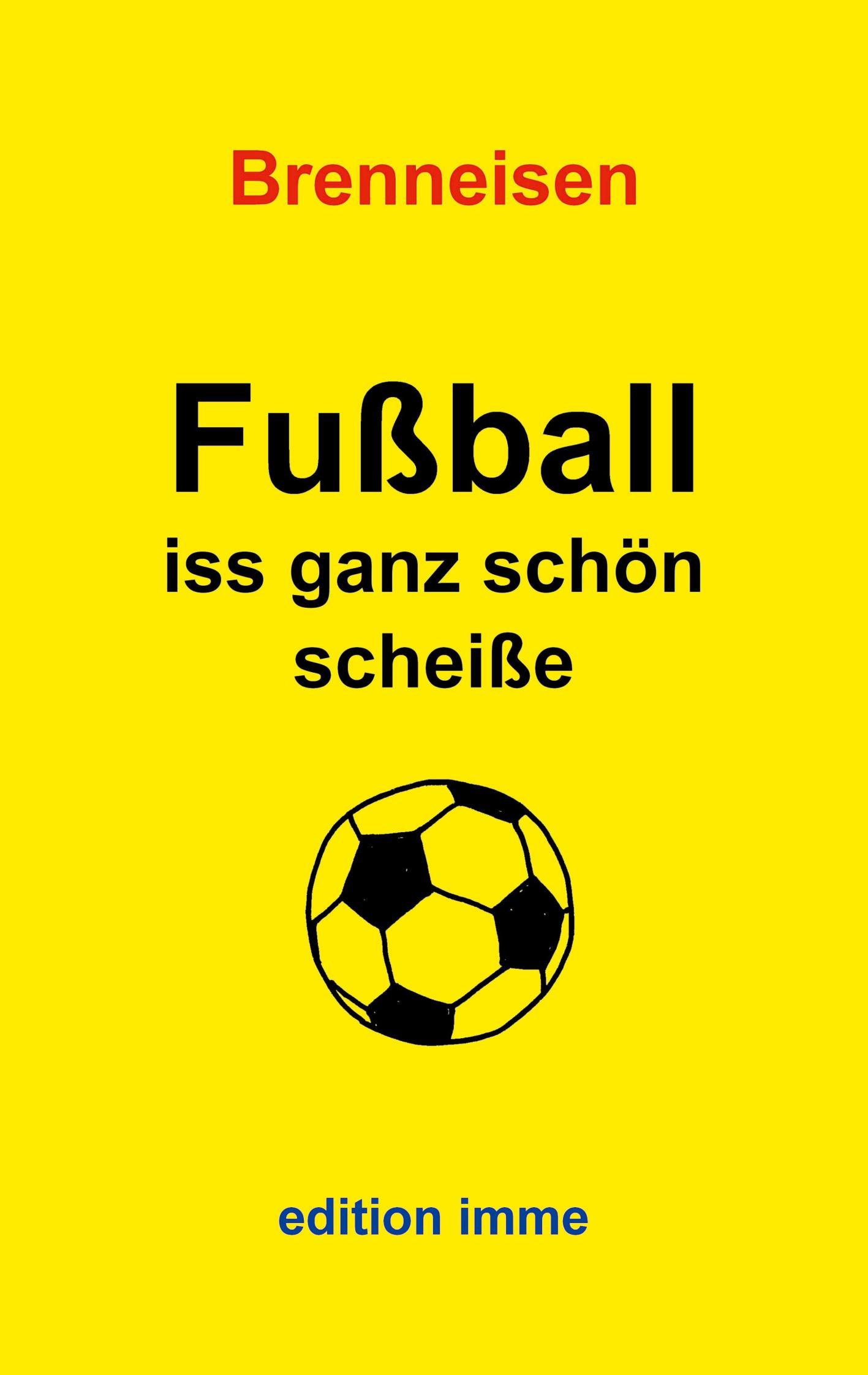 Fußball iss ganz schön scheiße