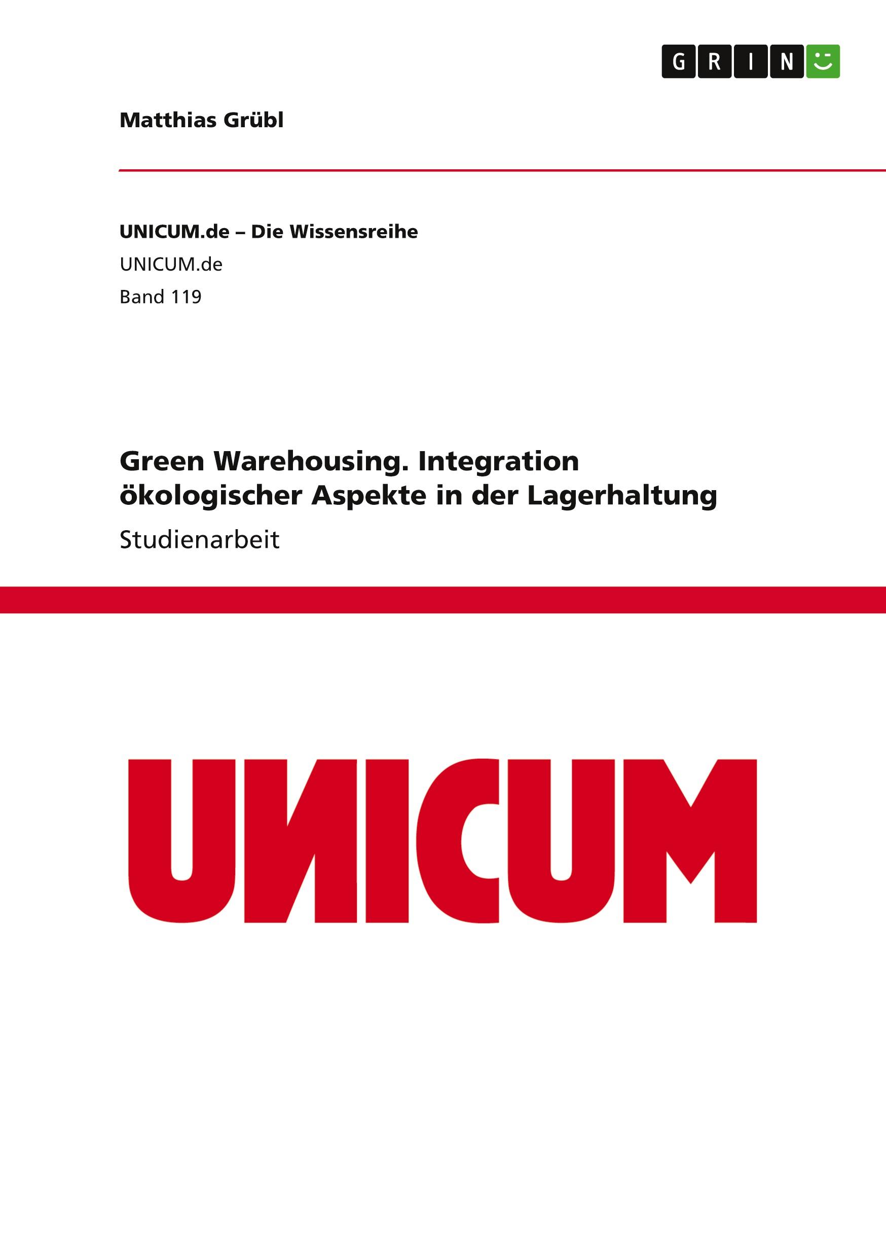 Green Warehousing. Integration ökologischer Aspekte in der Lagerhaltung