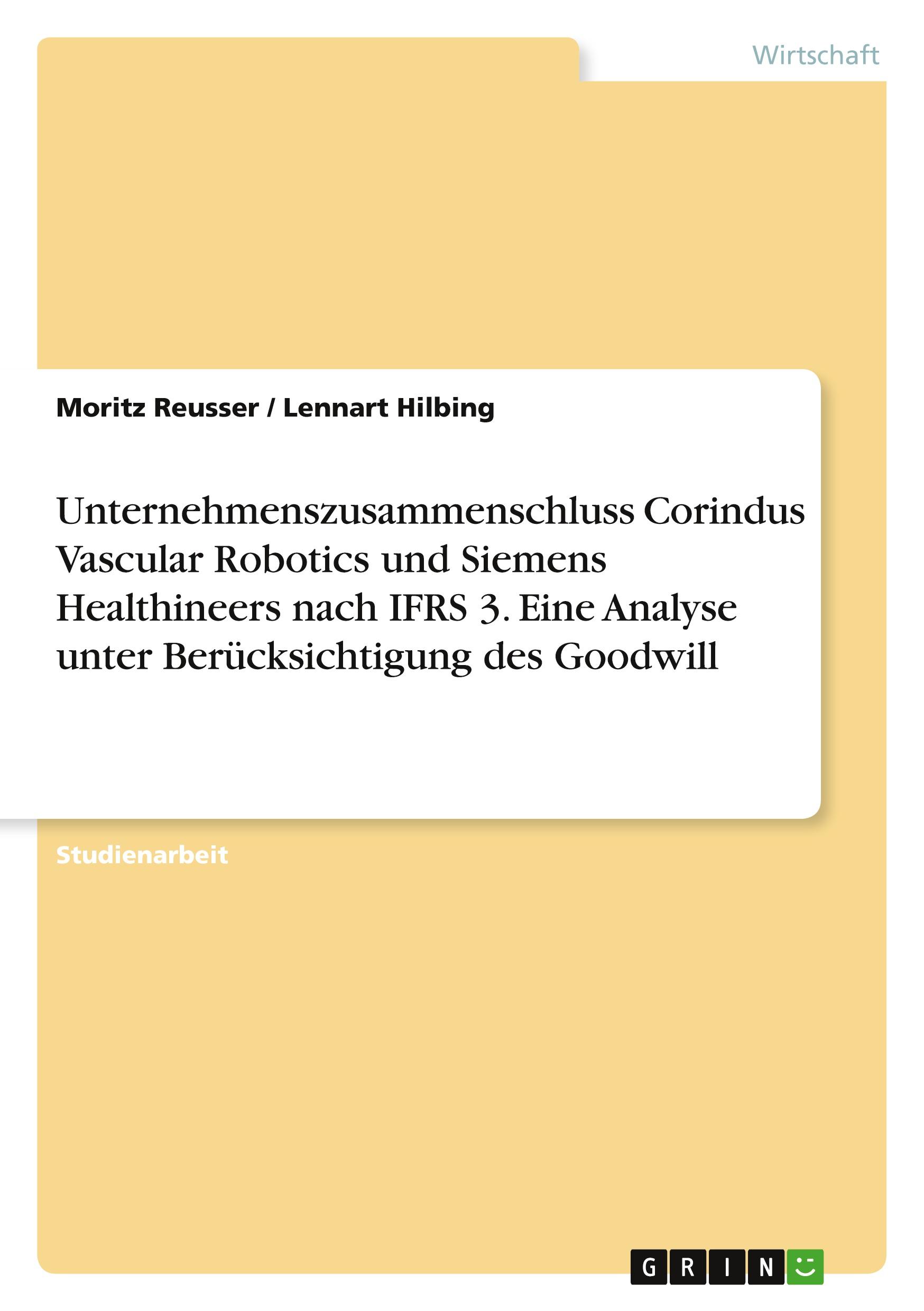 Unternehmenszusammenschluss Corindus Vascular Robotics und Siemens Healthineers nach IFRS 3. Eine Analyse unter Berücksichtigung des Goodwill