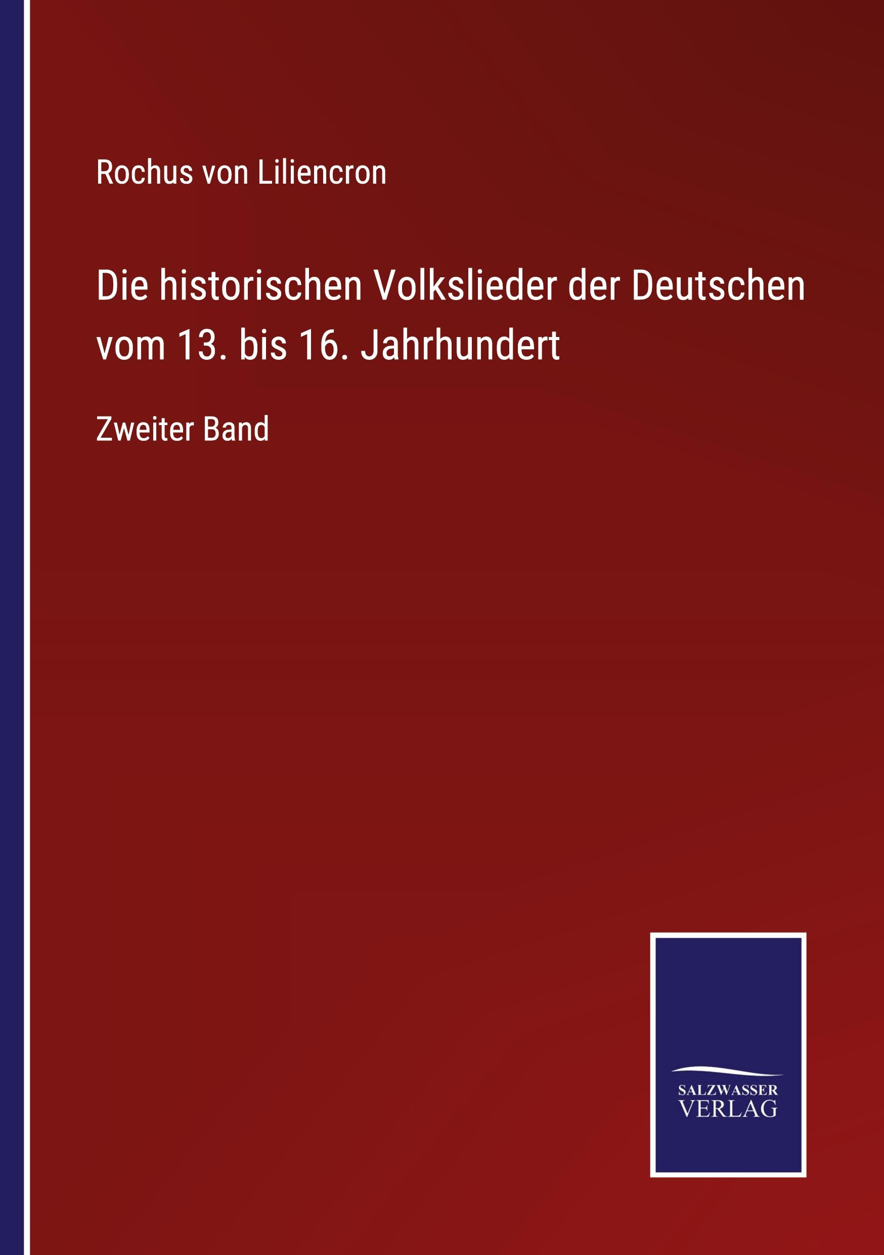 Die historischen Volkslieder der Deutschen vom 13. bis 16. Jahrhundert