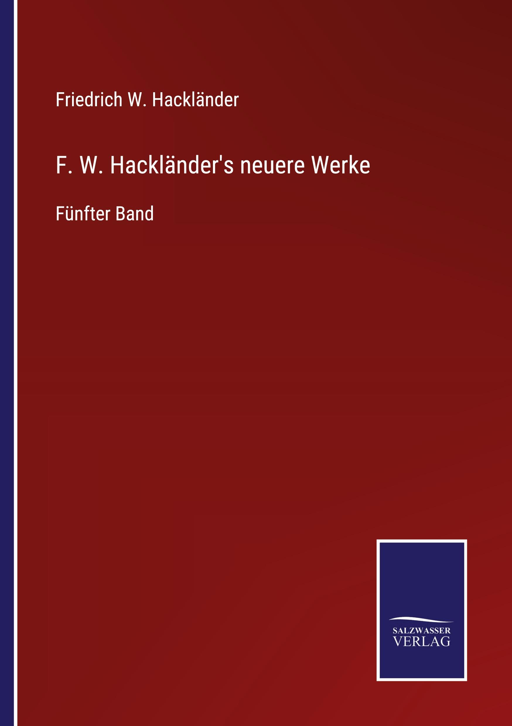 F. W. Hackländer's neuere Werke