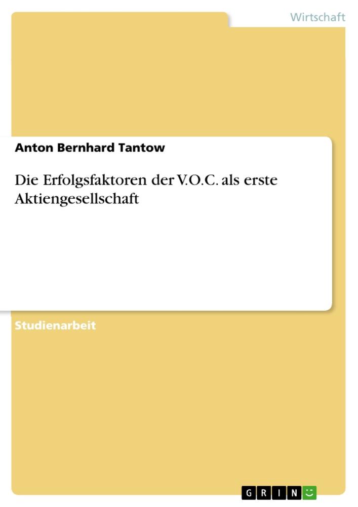 Die Erfolgsfaktoren der V.O.C. als erste Aktiengesellschaft