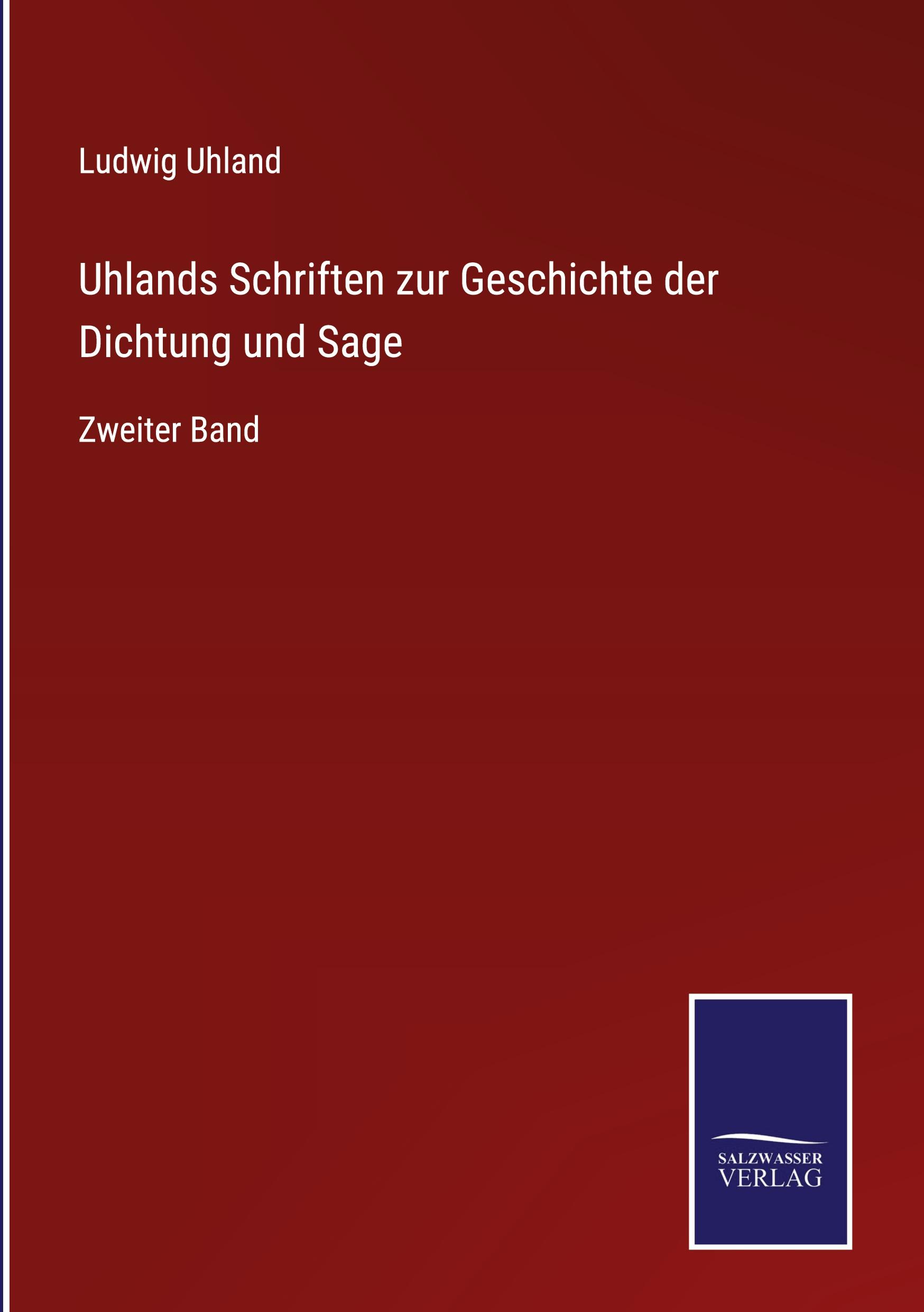 Uhlands Schriften zur Geschichte der Dichtung und Sage