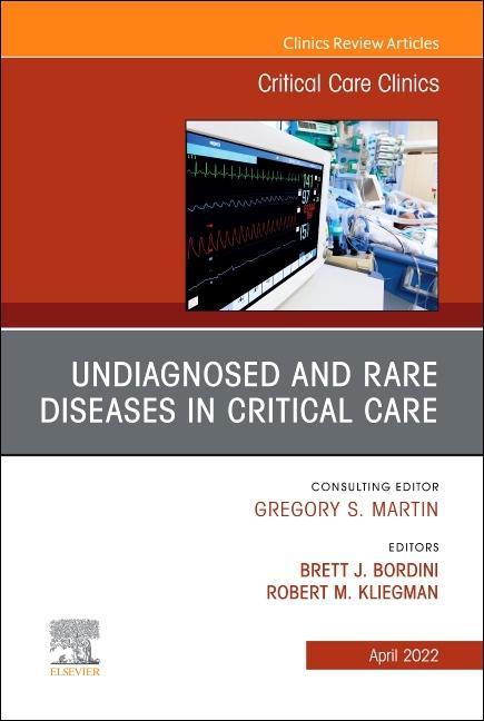 Undiagnosed and Rare Diseases in Critical Care, an Issue of Critical Care Clinics