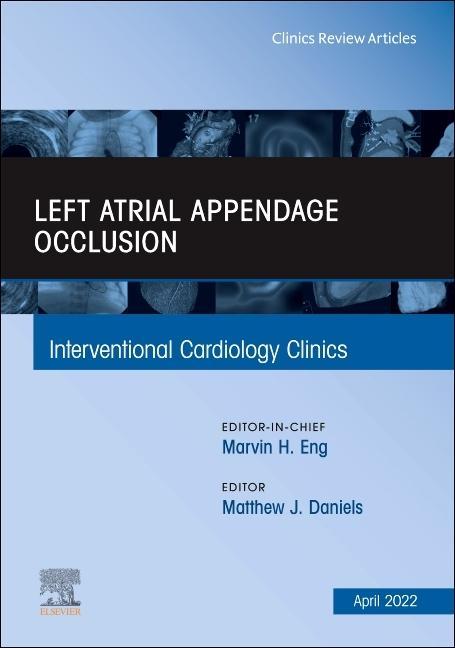 Left Atrial Appendage Occlusion, an Issue of Interventional Cardiology Clinics