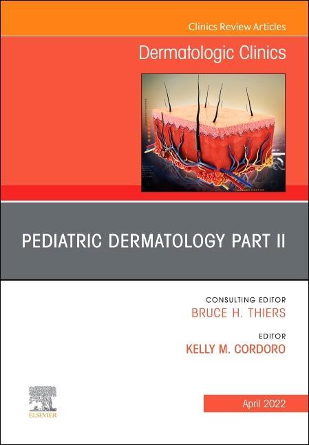 Pediatric Dermatology Part II, an Issue of Dermatologic Clinics