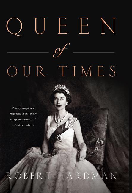 Queen of Our Times: The Life of Queen Elizabeth II