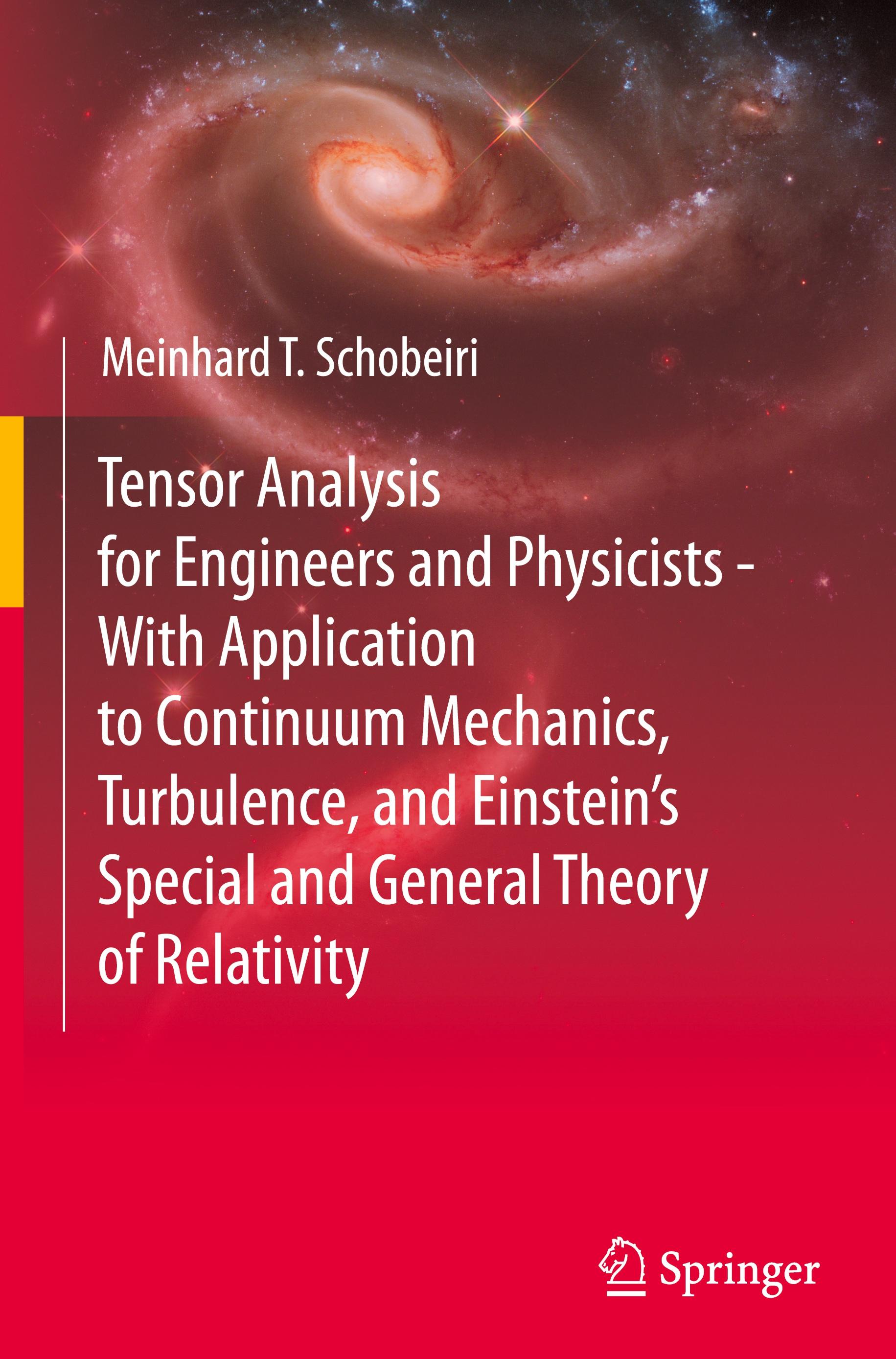 Tensor Analysis for Engineers and Physicists - With Application to Continuum Mechanics, Turbulence, and Einstein¿s Special and General Theory of Relativity