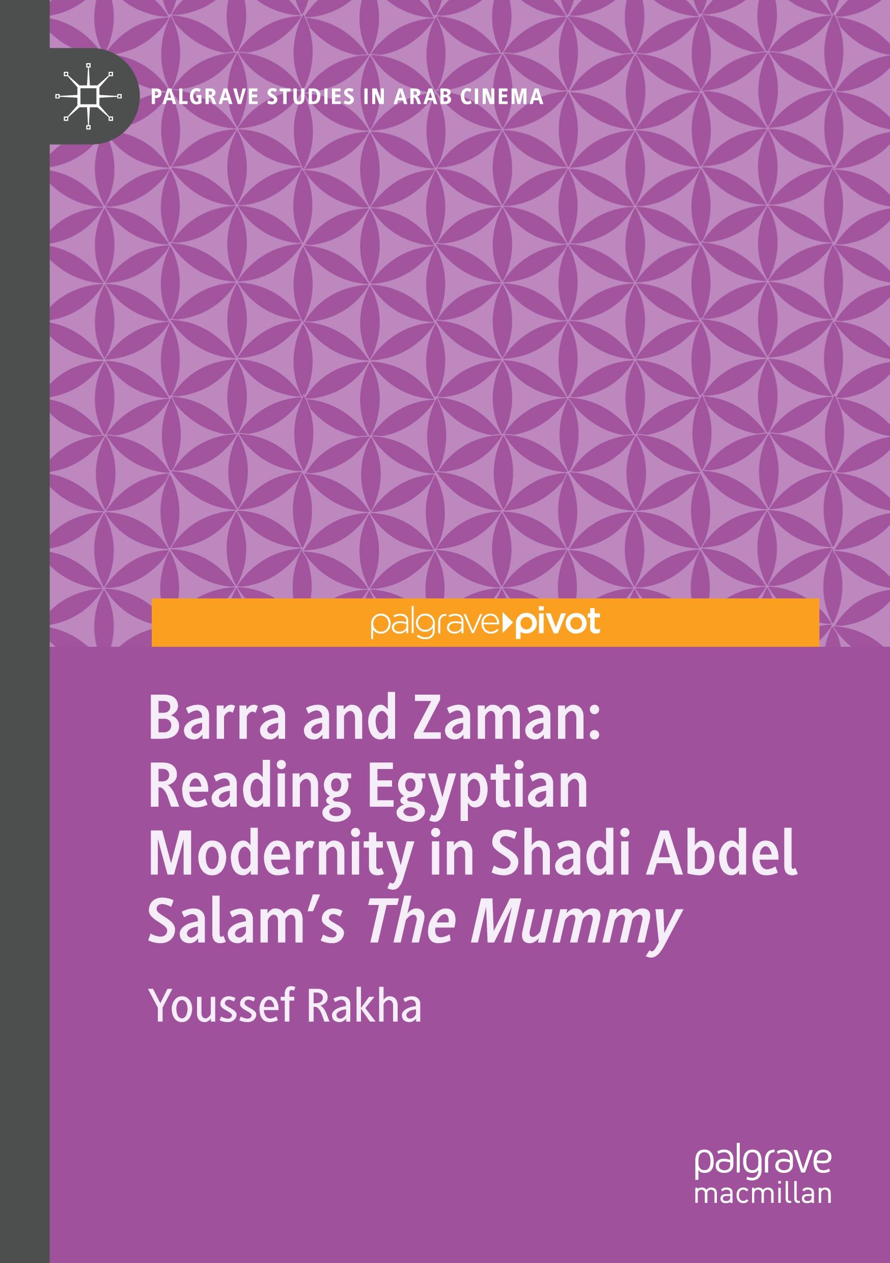 Barra and Zaman: Reading Egyptian Modernity in Shadi Abdel Salam¿s The Mummy