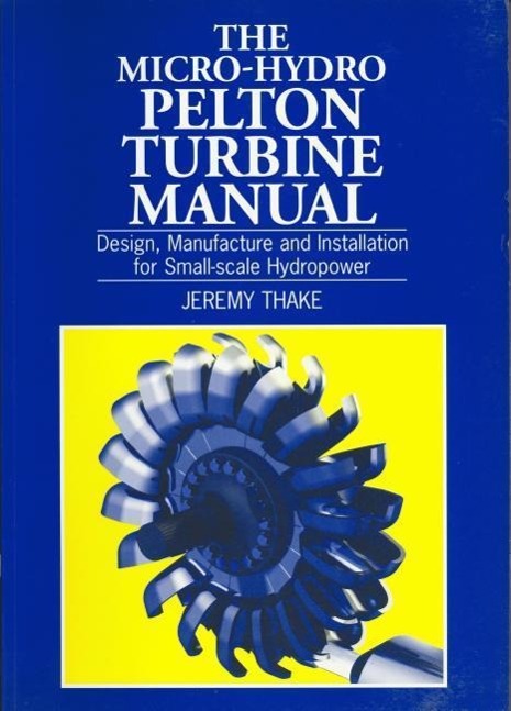 Micro-Hydro Pelton Turbine Manual