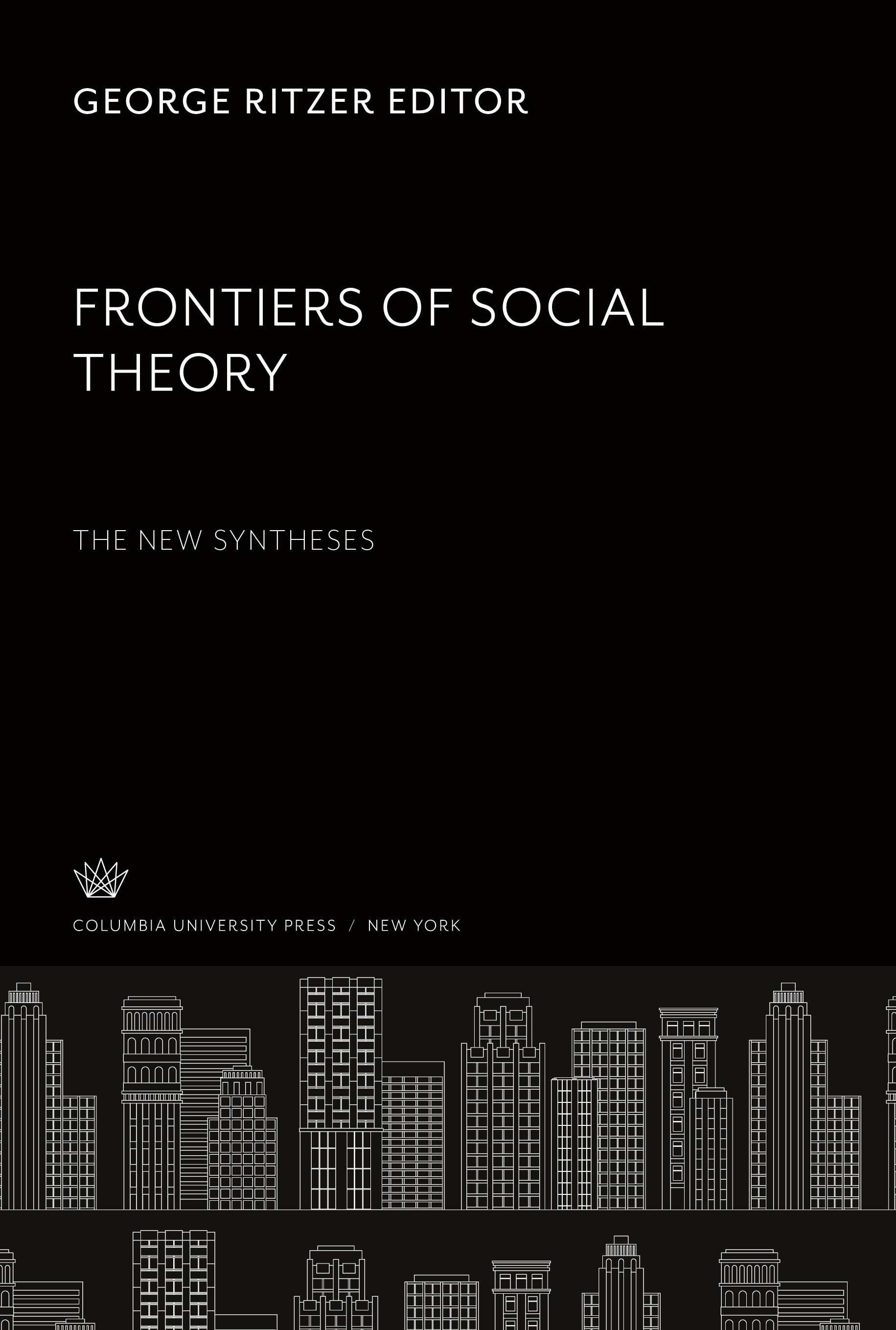 Frontiers of Social Theory. the New Syntheses