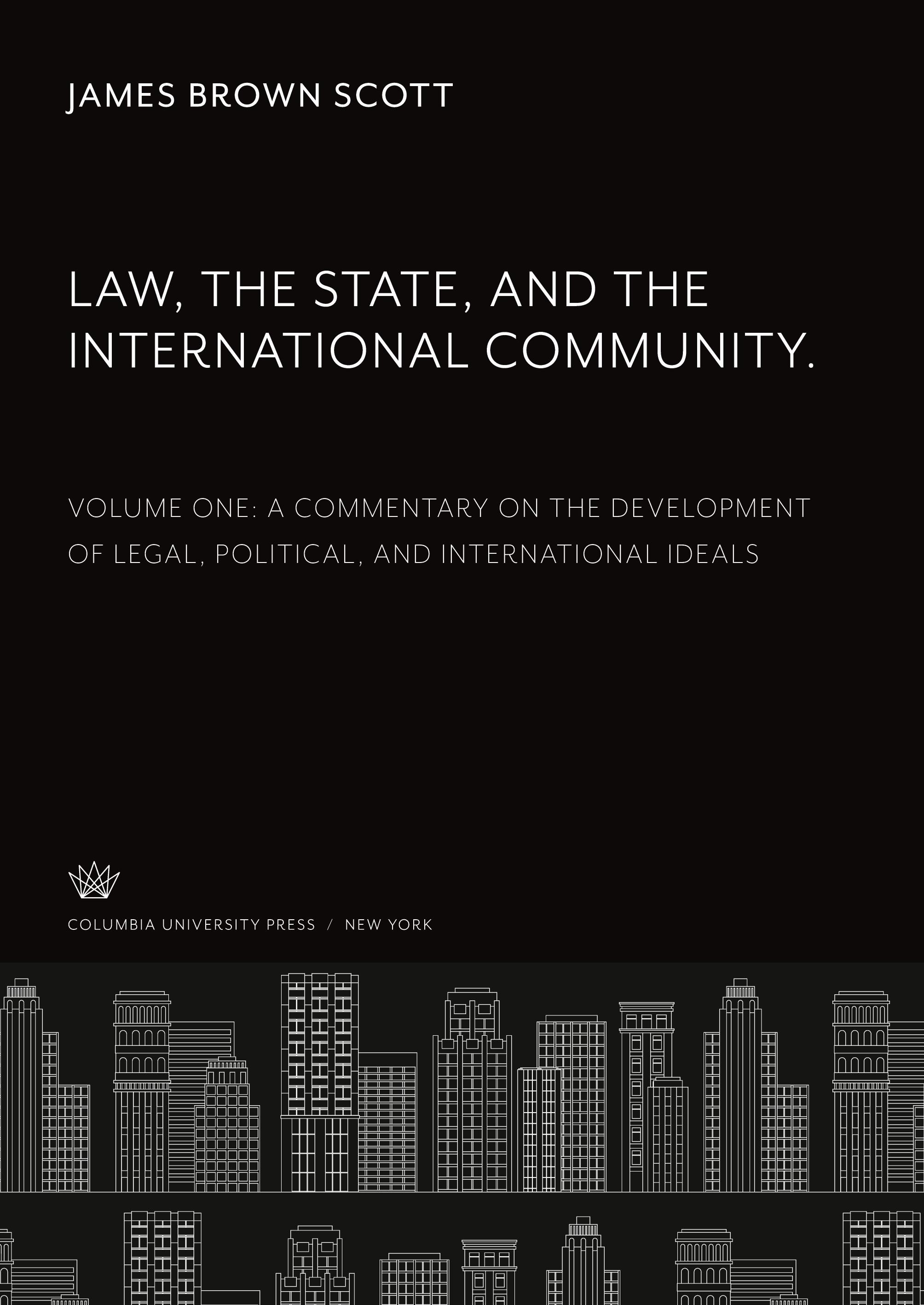 Law, the State, and the International Community. Volume One. a Commentary on the Development of Legal, Political, and International Ideals