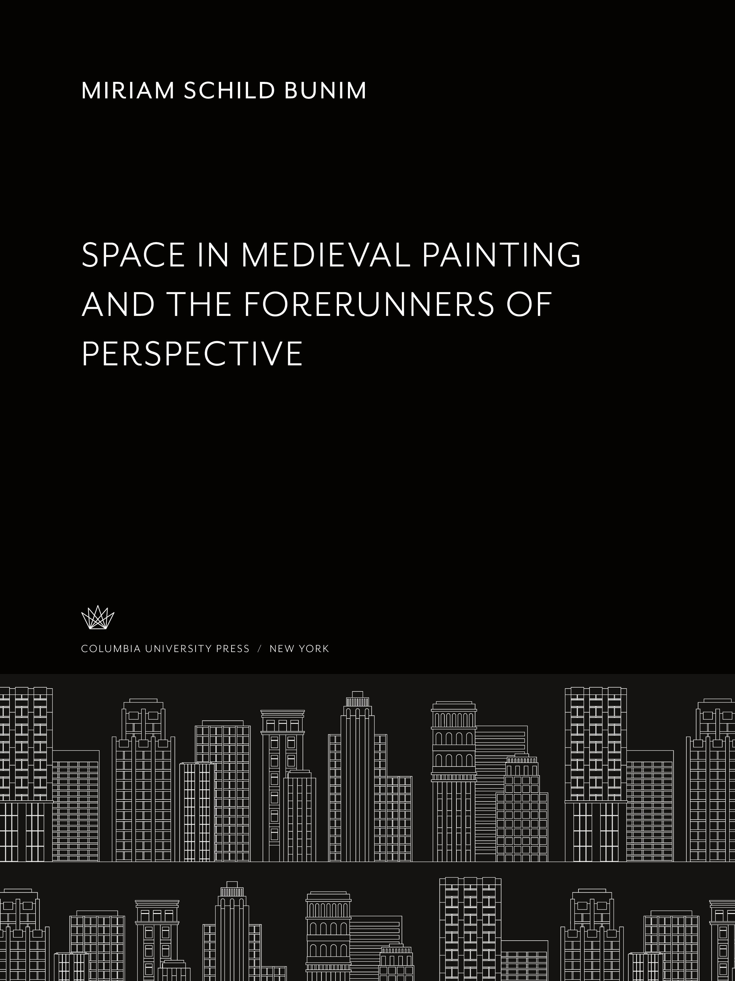 Space in Medieval Painting and the Forerunners of Perspective....