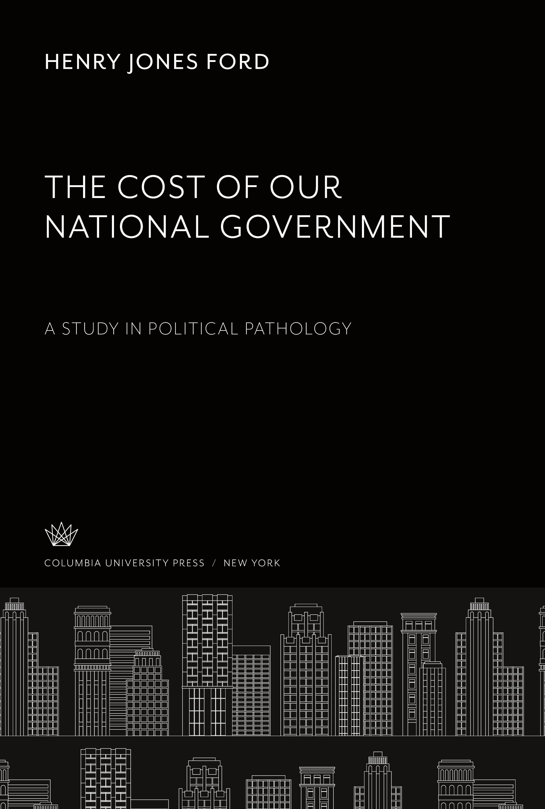 The Cost of Our National Government a Study in Political Pathology