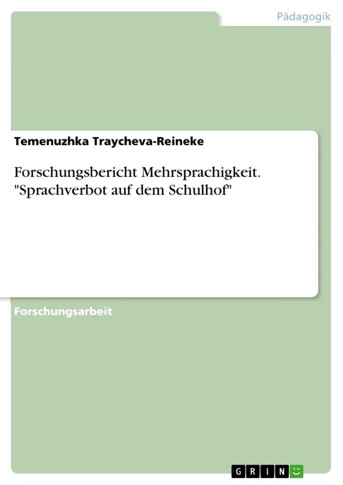 Forschungsbericht Mehrsprachigkeit. "Sprachverbot auf dem Schulhof"