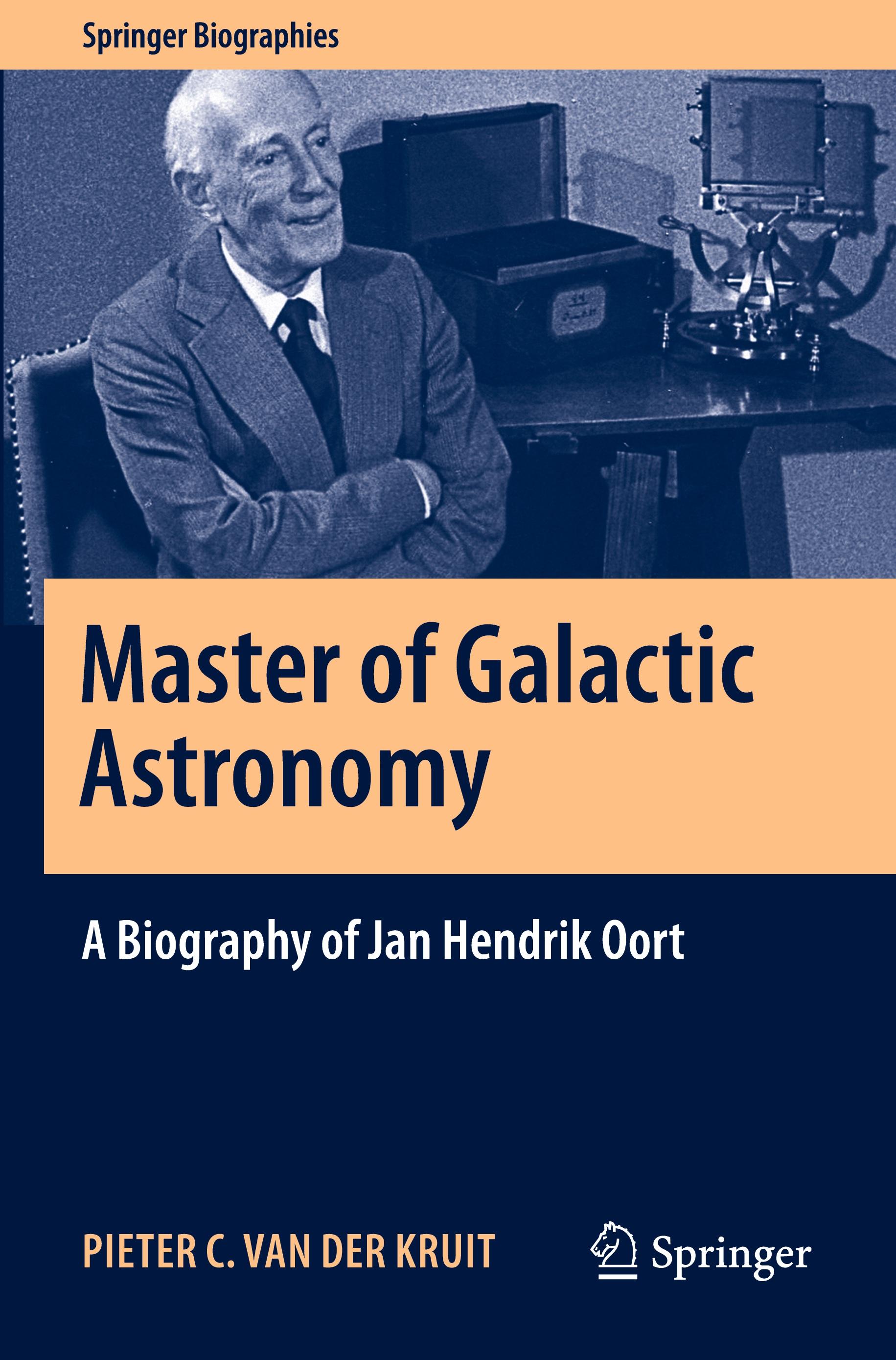 Master of Galactic Astronomy: A Biography of Jan Hendrik Oort