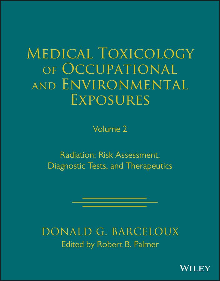 Medical Toxicology of Occupational and Environmental Exposures to Radiation, Volume 2