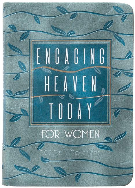 Engaging Heaven Today for Women: 365 Daily Devotions